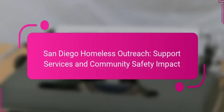 San Diego Homeless Outreach: Support Services and Community Safety Impact