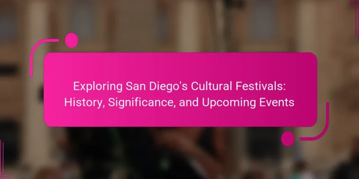 Exploring San Diego’s Cultural Festivals: History, Significance, and Upcoming Events