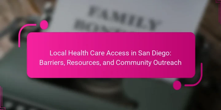Local Health Care Access in San Diego: Barriers, Resources, and Community Outreach