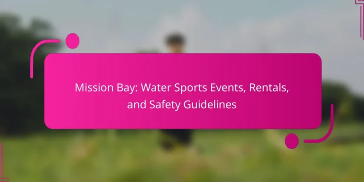 Mission Bay: Water Sports Events, Rentals, and Safety Guidelines
