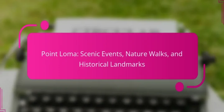 Point Loma: Scenic Events, Nature Walks, and Historical Landmarks