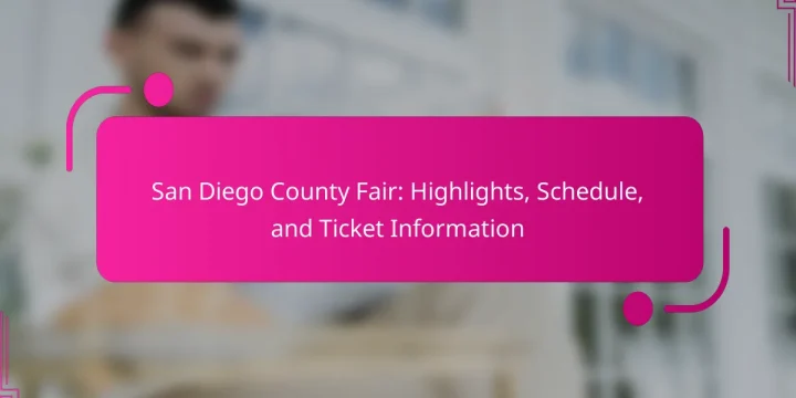 San Diego County Fair: Highlights, Schedule, and Ticket Information