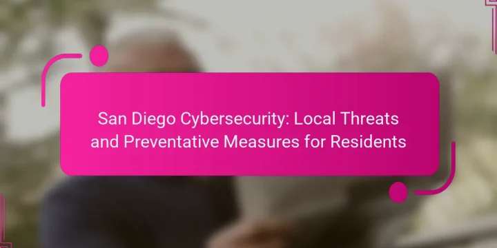 San Diego Cybersecurity: Local Threats and Preventative Measures for Residents