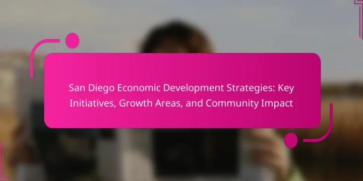 San Diego Economic Development Strategies: Key Initiatives, Growth Areas, and Community Impact