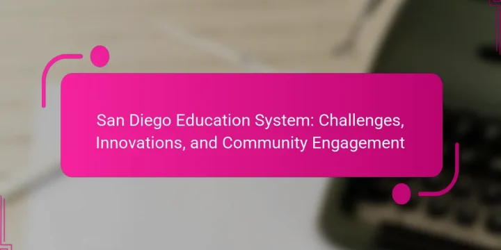 San Diego Education System: Challenges, Innovations, and Community Engagement