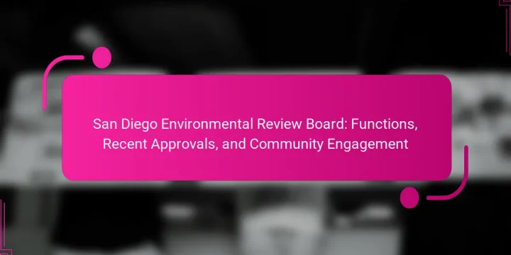 San Diego Environmental Review Board: Functions, Recent Approvals, and Community Engagement