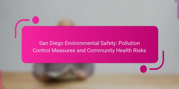 San Diego Environmental Safety: Pollution Control Measures and Community Health Risks