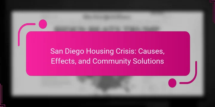 San Diego Housing Crisis: Causes, Effects, and Community Solutions