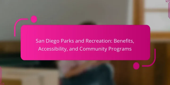 San Diego Parks and Recreation: Benefits, Accessibility, and Community Programs