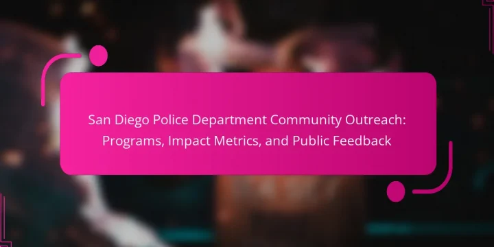 San Diego Police Department Community Outreach: Programs, Impact Metrics, and Public Feedback