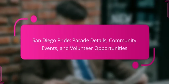 San Diego Pride: Parade Details, Community Events, and Volunteer Opportunities