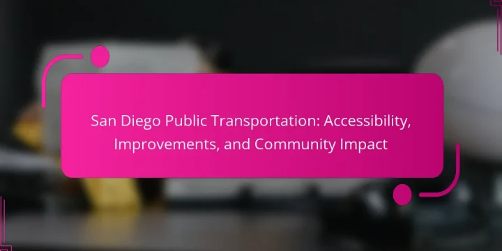 San Diego Public Transportation: Accessibility, Improvements, and Community Impact