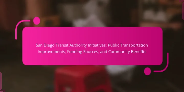San Diego Transit Authority Initiatives: Public Transportation Improvements, Funding Sources, and Community Benefits