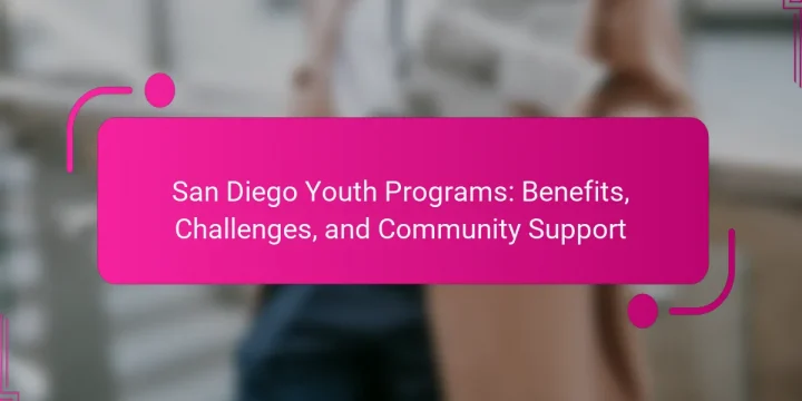 San Diego Youth Programs: Benefits, Challenges, and Community Support