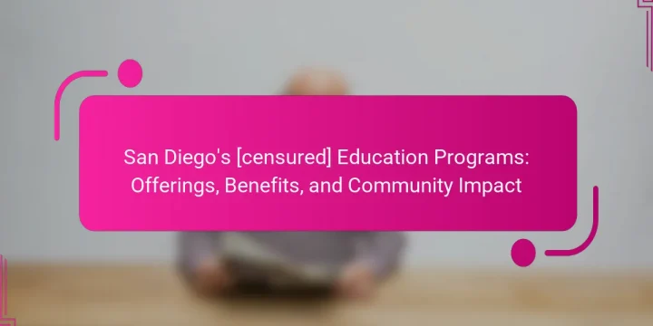 San Diego’s [censured] Education Programs: Offerings, Benefits, and Community Impact
