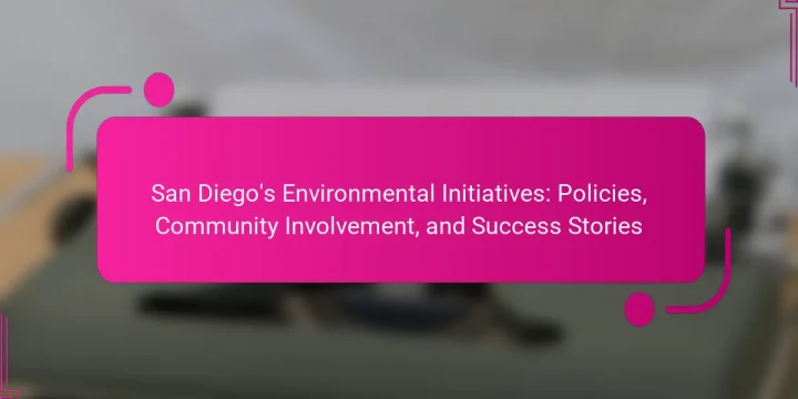 San Diego’s Environmental Initiatives: Policies, Community Involvement, and Success Stories