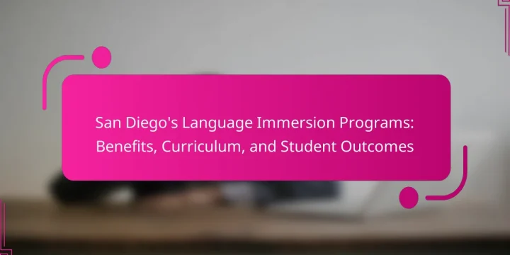 San Diego’s Language Immersion Programs: Benefits, Curriculum, and Student Outcomes