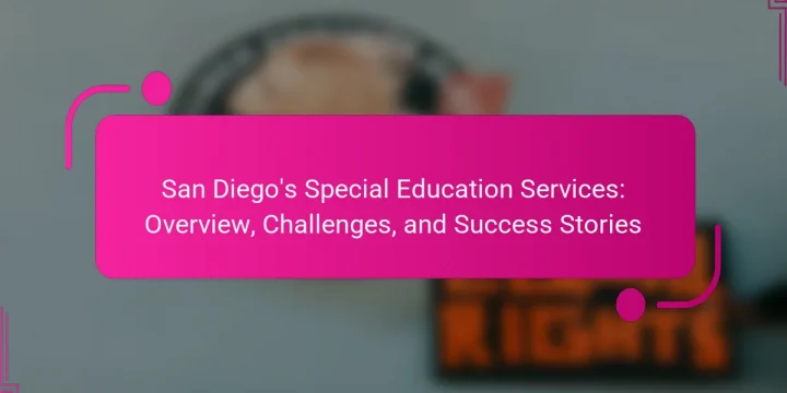 San Diego’s Special Education Services: Overview, Challenges, and Success Stories
