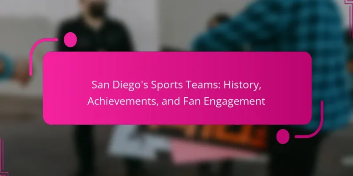San Diego’s Sports Teams: History, Achievements, and Fan Engagement