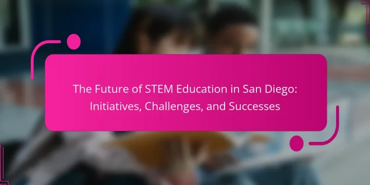 The Future of STEM Education in San Diego: Initiatives, Challenges, and Successes