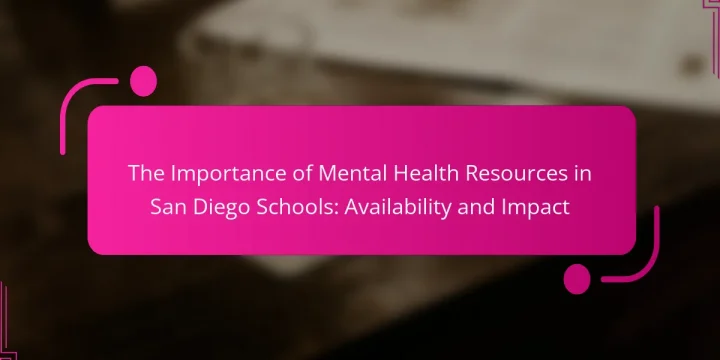 The Importance of Mental Health Resources in San Diego Schools: Availability and Impact