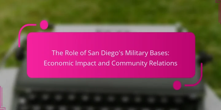 The Role of San Diego’s Military Bases: Economic Impact and Community Relations