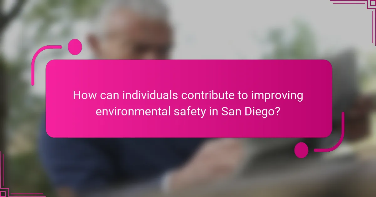 How can individuals contribute to improving environmental safety in San Diego?