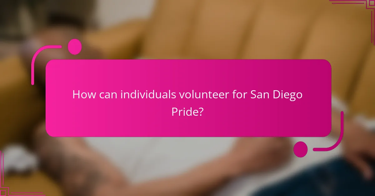How can individuals volunteer for San Diego Pride?