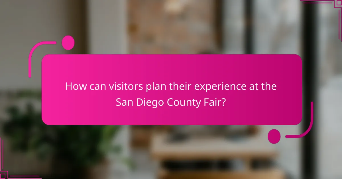 How can visitors plan their experience at the San Diego County Fair?