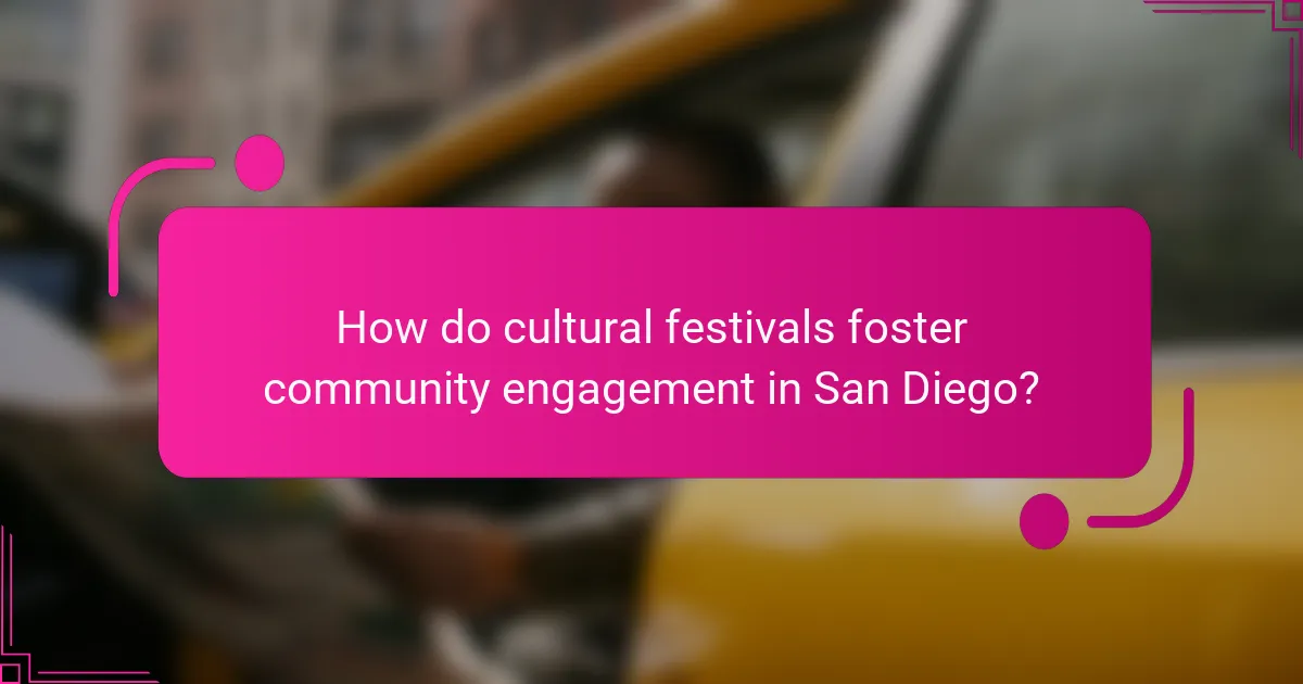 How do cultural festivals foster community engagement in San Diego?