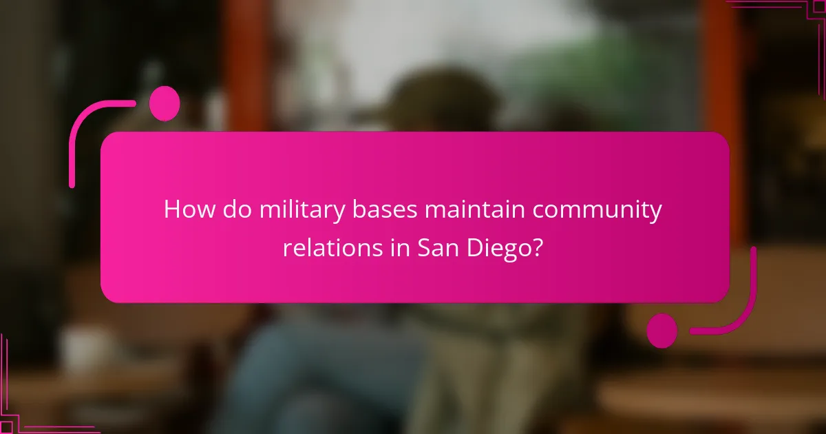 How do military bases maintain community relations in San Diego?