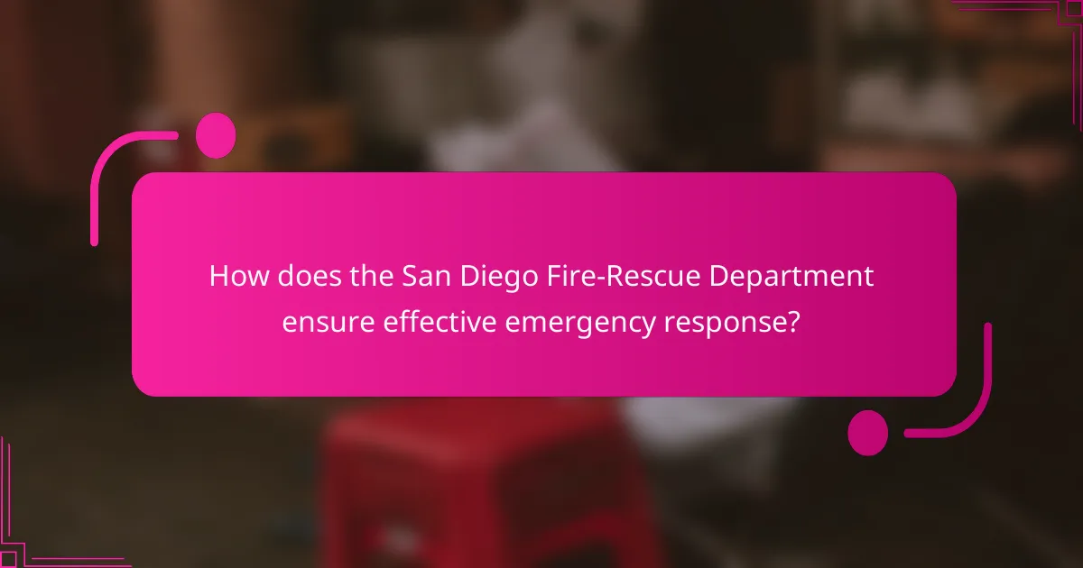 How does the San Diego Fire-Rescue Department ensure effective emergency response?