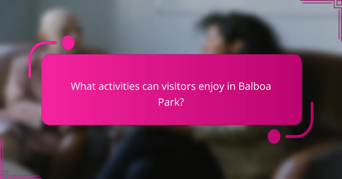 What activities can visitors enjoy in Balboa Park?