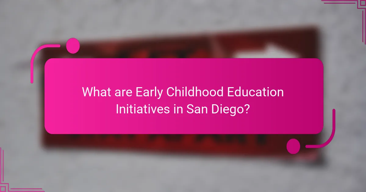 What are Early Childhood Education Initiatives in San Diego?