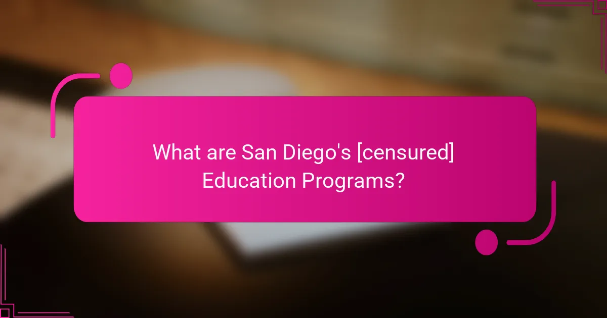What are San Diego's [censured] Education Programs?