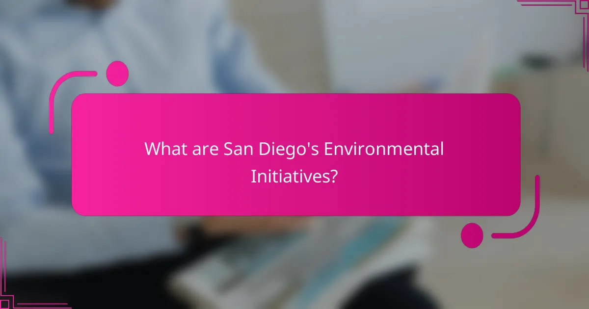 What are San Diego's Environmental Initiatives?
