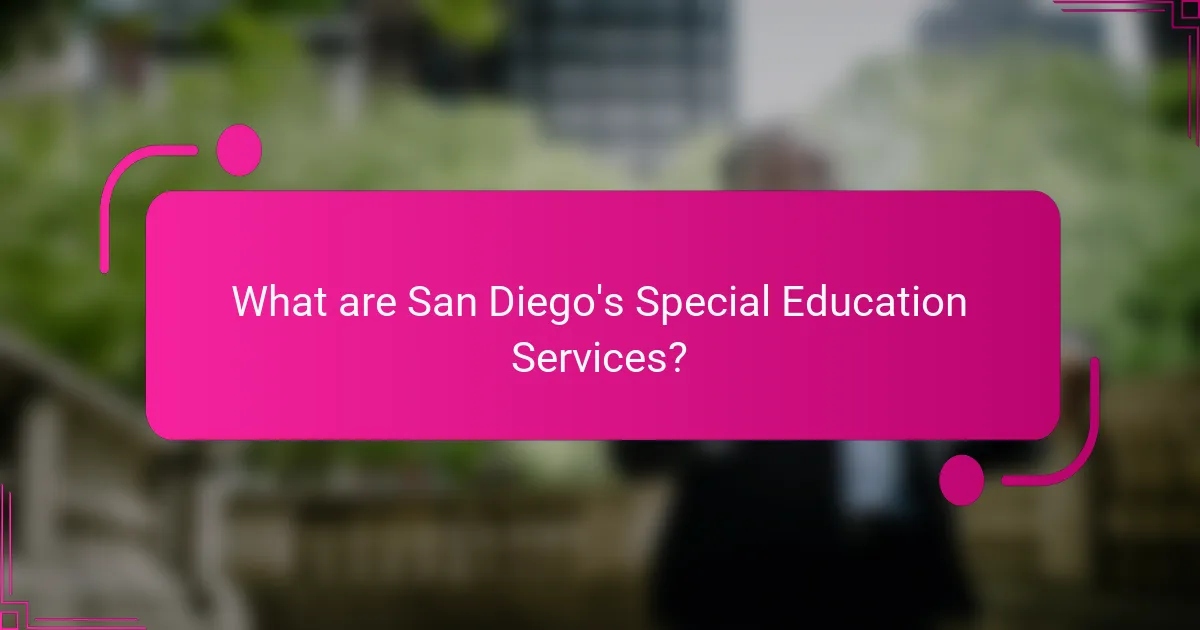 What are San Diego's Special Education Services?