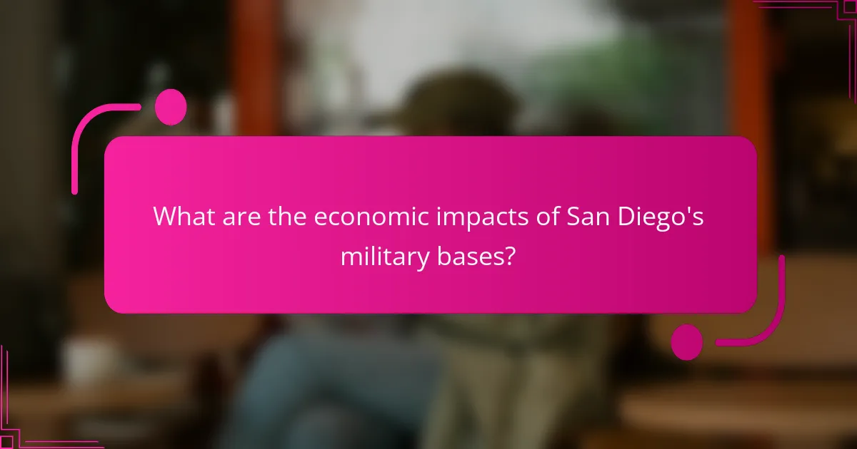 What are the economic impacts of San Diego's military bases?