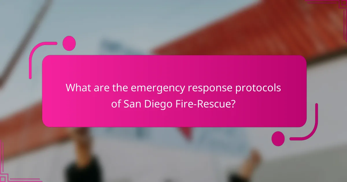 What are the emergency response protocols of San Diego Fire-Rescue?