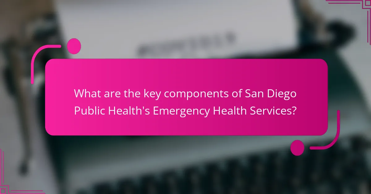 What are the key components of San Diego Public Health's Emergency Health Services?
