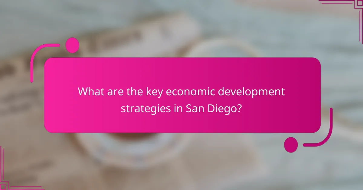 What are the key economic development strategies in San Diego?