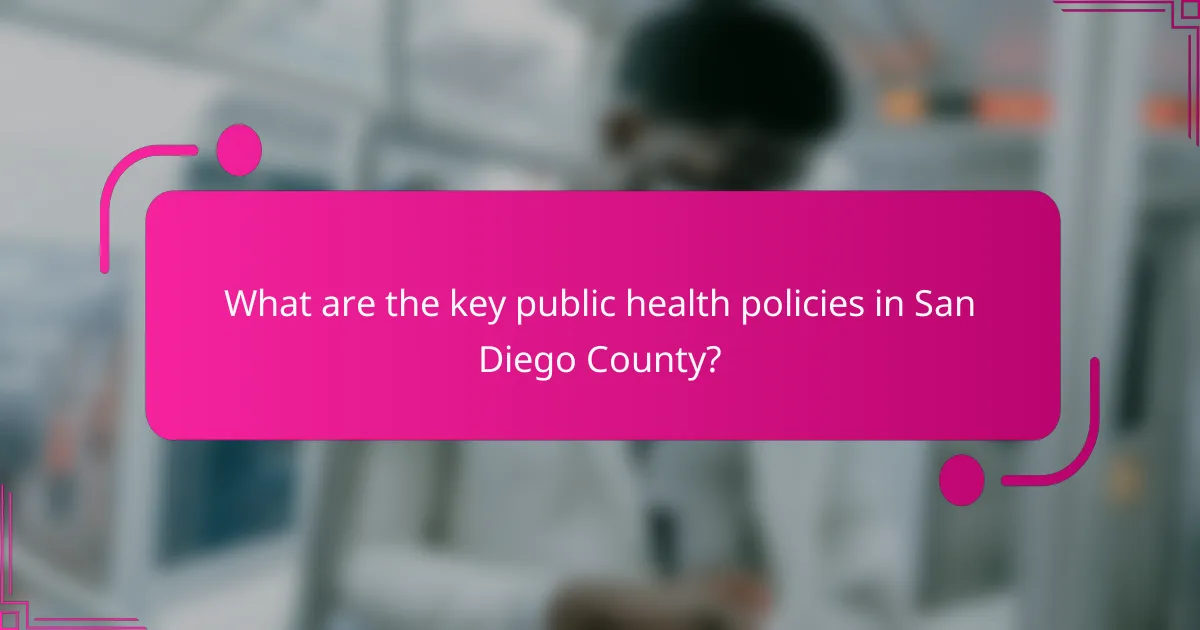 What are the key public health policies in San Diego County?
