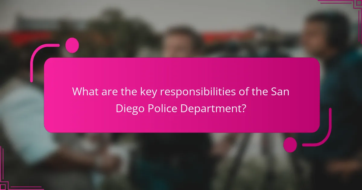 What are the key responsibilities of the San Diego Police Department?