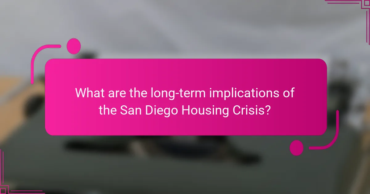What are the long-term implications of the San Diego Housing Crisis?
