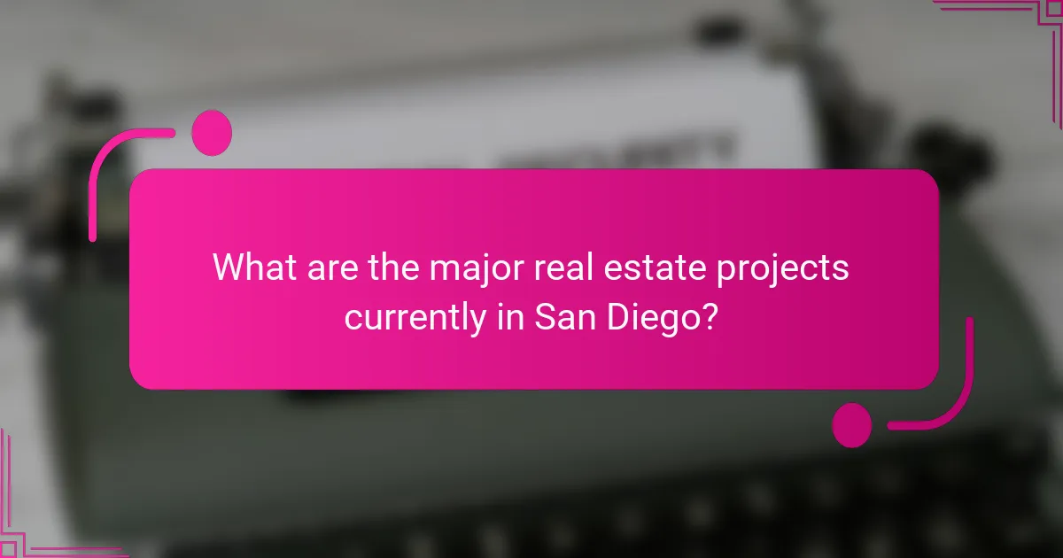 What are the major real estate projects currently in San Diego?