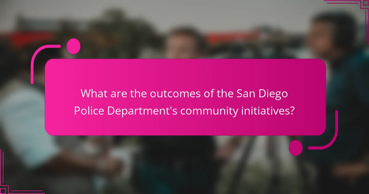 What are the outcomes of the San Diego Police Department's community initiatives?