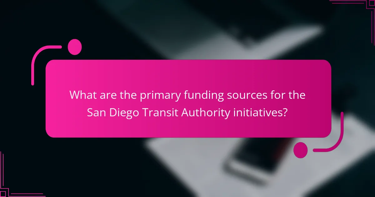 What are the primary funding sources for the San Diego Transit Authority initiatives?