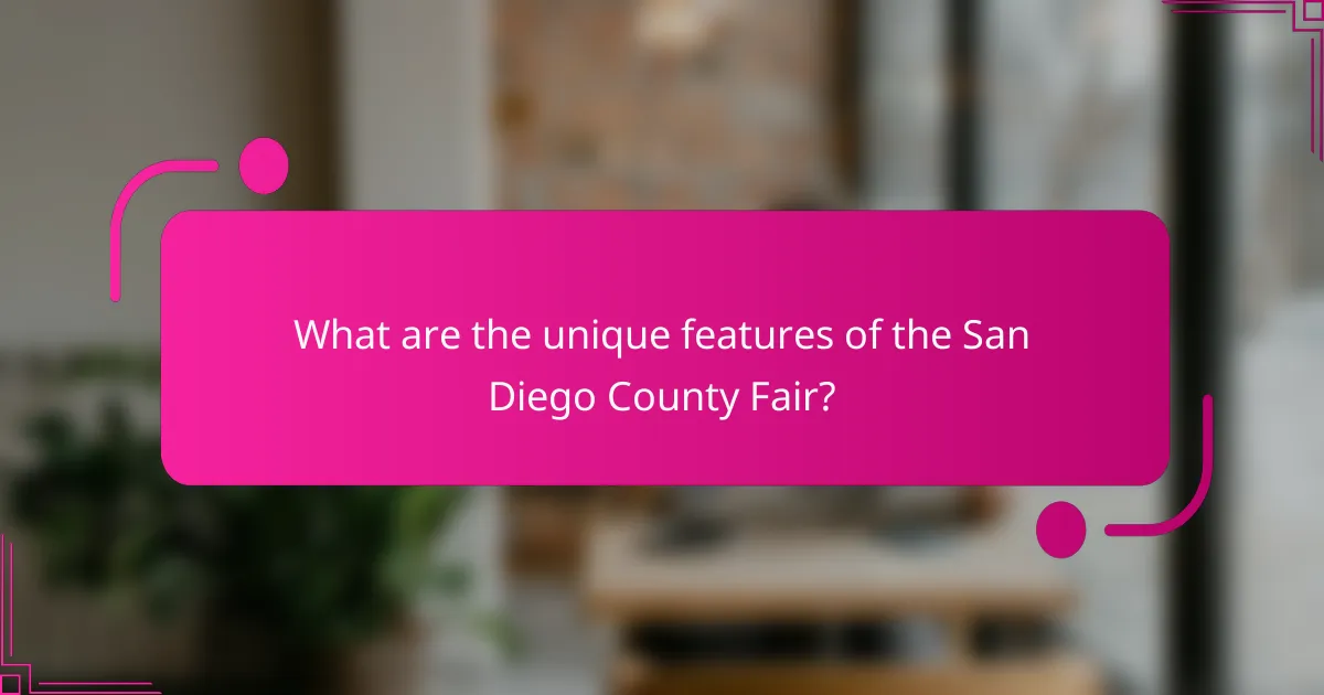 What are the unique features of the San Diego County Fair?