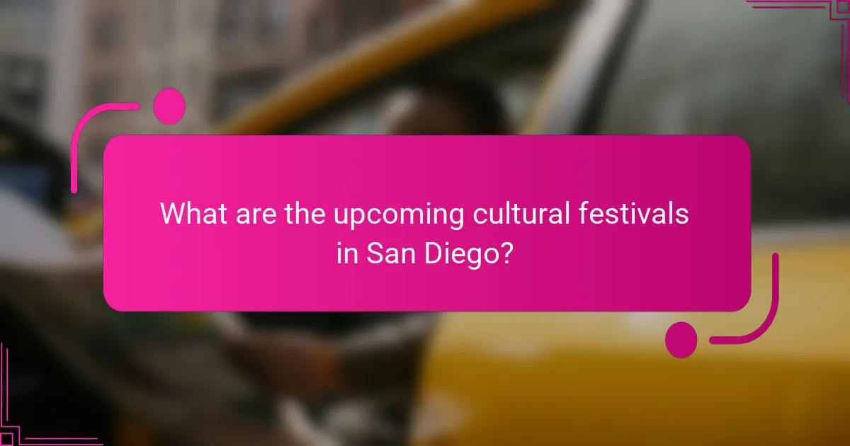 What are the upcoming cultural festivals in San Diego?