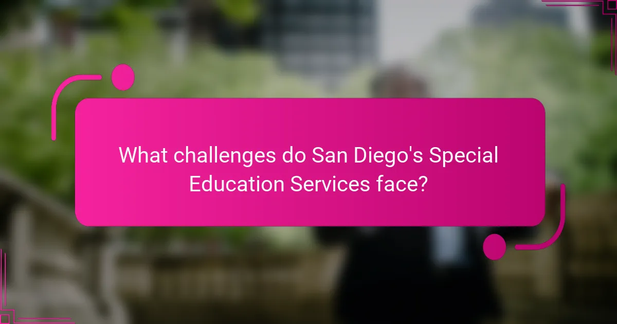 What challenges do San Diego's Special Education Services face?